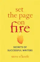 Setze die Seite in Brand: Geheimnisse erfolgreicher Schriftsteller - Set the Page on Fire: Secrets of Successful Writers