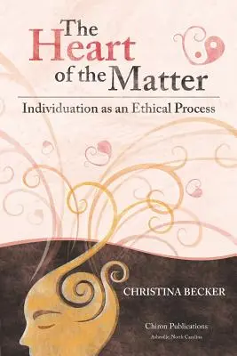 Das Herz der Angelegenheit: Individuation als ethischer Prozess - The Heart of the Matter: Individuation as an Ethical Process