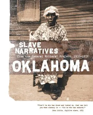 Oklahoma Slave Narratives: Sklavenerzählungen aus dem Federal Writers' Project 1936-1938 - Oklahoma Slave Narratives: Slave Narratives from the Federal Writers' Project 1936-1938