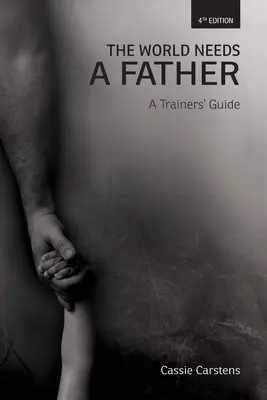 Die Welt braucht einen Vater: Ein Leitfaden für Trainer - The World Needs A Father: A Trainer's Guide