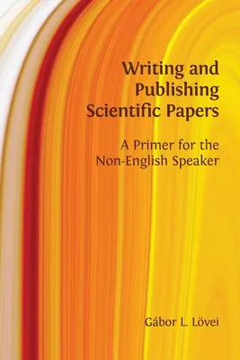 Verfassen und Veröffentlichen wissenschaftlicher Arbeiten: A Primer for the Non-English Speaker (Eine Fibel für Nicht-Englischsprachige) - Writing and Publishing Scientific Papers: A Primer for the Non-English Speaker