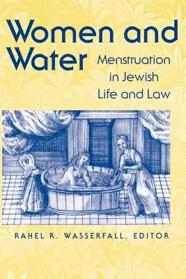 Frauen und Wasser: Die Menstruation im jüdischen Leben und Recht - Women and Water: Menstruation in Jewish Life and Law