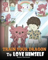 Trainiere deinen Drachen, sich selbst zu lieben: Ein Drachenbuch, das Kindern positive Affirmationen vermittelt. Eine niedliche Kindergeschichte, die Kindern beibringt, zu lieben, wer sie sind. - Train Your Dragon To Love Himself: A Dragon Book To Give Children Positive Affirmations. A Cute Children Story To Teach Kids To Love Who They Are.