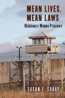 Fiese Leben, fiese Gesetze: Oklahomas weibliche Strafgefangene - Mean Lives, Mean Laws: Oklahoma's Women Prisoners