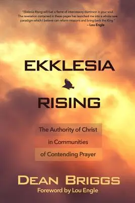 Ekklesia erhebt sich: Die Autorität Christi in Gemeinschaften des streitenden Gebets - Ekklesia Rising: The Authority of Christ in Communities of Contending Prayer