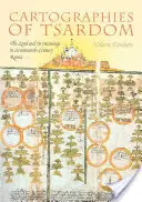 Kartographien des Zarenreichs: Das Land und seine Bedeutungen im Russland des siebzehnten Jahrhunderts - Cartographies of Tsardom: The Land and Its Meanings in Seventeenth-Century Russia