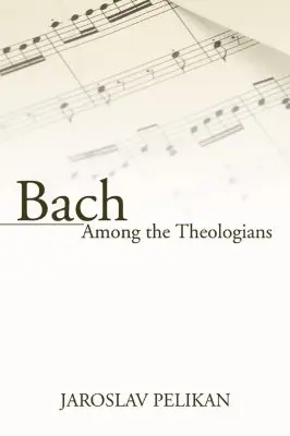 Bach unter den Theologen - Bach Among the Theologians