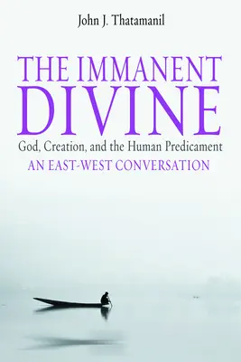 Das Immanent Göttliche: Gott, die Schöpfung und das menschliche Dilemma - The Immanent Divine: God, Creation, and the Human Predicament