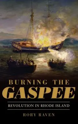 Die Verbrennung des Gaspees: Revolution in Rhode Island - Burning the Gaspee: Revolution in Rhode Island