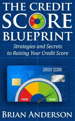 Der Plan für die Kreditwürdigkeit: Strategien und Geheimnisse zur Verbesserung Ihrer Kreditwürdigkeit: Strategien und Geheimnisse zur Verbesserung Ihrer Kreditwürdigkeit - The Credit Score Blueprint: Strategies and Secrets to Raising Your Credit Score: Strategies and Secrets to Raising Your Credit Score