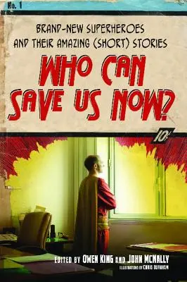 Wer kann uns jetzt noch retten? Brandneue Superhelden und ihre verblüffenden (Kurz-)Geschichten - Who Can Save Us Now?: Brand-New Superheroes and Their Amazing (Short) Stories