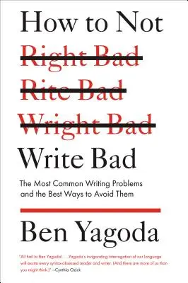 Wie man nicht schlecht schreibt: Die häufigsten Schreibprobleme und die besten Wege, sie zu vermeiden - How to Not Write Bad: The Most Common Writing Problems and the Best Ways to Avoid Them