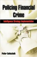 Polizeiliche Bekämpfung der Finanzkriminalität: Umsetzung der Intelligence-Strategie - Policing Financial Crime: Intelligence Strategy Implementation