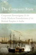 Der Unternehmen-Staat: Korporative Souveränität und die frühneuzeitlichen Grundlagen des britischen Empire in Indien - The Company-State: Corporate Sovereignty and the Early Modern Foundations of the British Empire in India