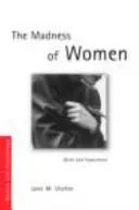 Der Wahnsinn der Frauen: Mythos und Erfahrung - The Madness of Women: Myth and Experience