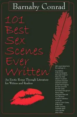 101 der besten Sex-Szenen aller Zeiten: Ein erotischer Streifzug durch die Literatur für Schriftsteller und Leser - 101 Best Sex Scenes Ever Written: An Erotic Romp Through Literature for Writers and Readers