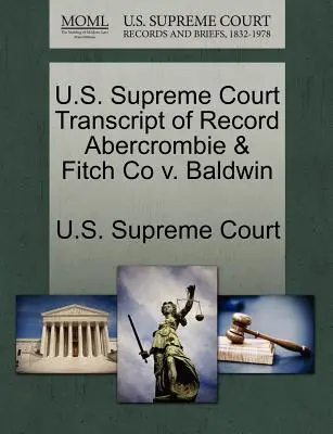 U.S. Supreme Court Mitschrift des Protokolls Abercrombie & Fitch Co gegen Baldwin - U.S. Supreme Court Transcript of Record Abercrombie & Fitch Co V. Baldwin