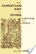 Christliche Kunst des Sterbens: Von Jesus lernen - Christian Art of Dying: Learning from Jesus