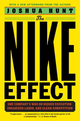 Der Nike-Effekt: Der Krieg eines Unternehmens gegen die Hochschulbildung, die organisierte Arbeiterschaft und einen sauberen Wettbewerb - The Nike Effect: One Company's War on Higher Education, Organized Labor, and Clean Competition