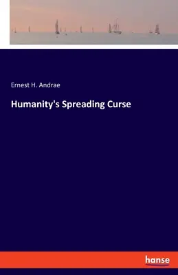 Der sich ausbreitende Fluch der Menschheit - Humanity's Spreading Curse