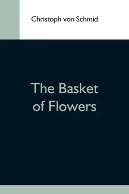 Der Korb der Blumen - The Basket Of Flowers