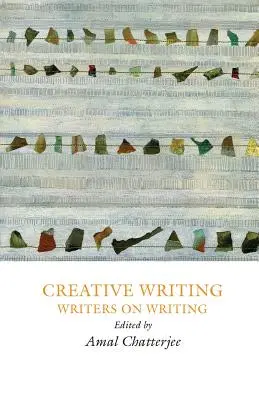 Kreatives Schreiben: Writers on Writing - Creative Writing: Writers on Writing