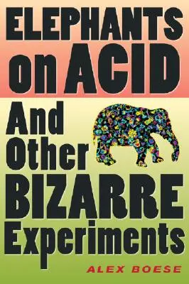 Elefanten auf Acid: Und andere bizarre Experimente - Elephants on Acid: And Other Bizarre Experiments