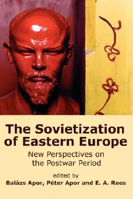 Die Sowjetisierung Osteuropas: Neue Perspektiven auf die Nachkriegszeit - The Sovietization of Eastern Europe: New Perspectives on the Postwar Period