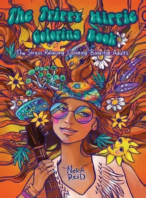 The Trippy Hippie Coloring Book - Das Stressabbau-Malbuch für Erwachsene - The Trippy Hippie Coloring Book - The Stress Relieving Coloring Book For Adults