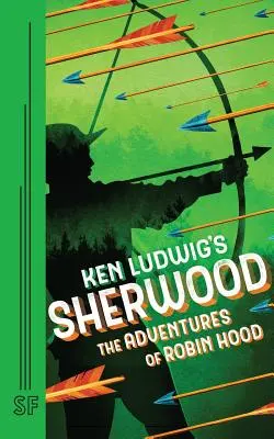 Ken Ludwigs Sherwood: Die Abenteuer des Robin Hood - Ken Ludwig's Sherwood: The Adventures of Robin Hood