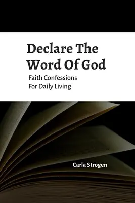 Das Wort Gottes verkünden Glaubensbekenntnisse für das tägliche Leben - Declare The Word Of God Faith Confessions For Daily Living