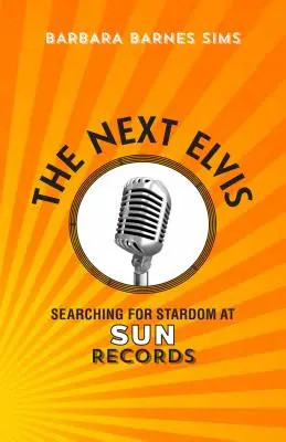 Der nächste Elvis: Auf der Suche nach dem Starruhm bei Sun Records - The Next Elvis: Searching for Stardom at Sun Records