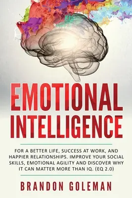Emotionale Intelligenz: Für ein besseres Leben, mehr Erfolg im Beruf und glücklichere Beziehungen. Verbessern Sie Ihre sozialen Fähigkeiten, emotionale Agilität und Disco - Emotional Intelligence: For a Better Life, success at work, and happier relationships. Improve Your Social Skills, Emotional Agility and Disco