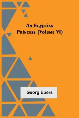 Eine ägyptische Prinzessin (Band VI) - An Egyptian Princess (Volume VI)