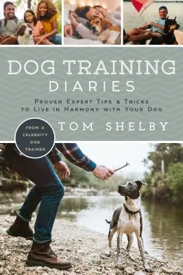 Hundetrainingstagebücher: Bewährte Expertentipps und -tricks für ein Leben in Harmonie mit Ihrem Hund - Dog Training Diaries: Proven Expert Tips & Tricks to Live in Harmony with Your Dog