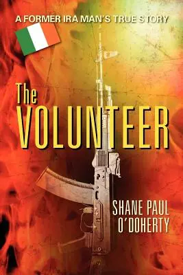 Der Freiwillige: Die wahre Geschichte eines ehemaligen IRA-Mannes - The Volunteer: A Former IRA Man's True Story
