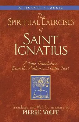 Exerzitien des Heiligen Ignatius: Eine neue Übersetzung aus dem autorisierten lateinischen Text - Spiritual Exercises of Saint Ignatiu: A New Translation from the Authorized Latin Text