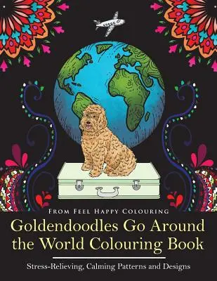 Goldendoodles Go Around the World Ausmalbuch: Goldendoodle-Malbuch - Perfekte Goldendoodle-Geschenkidee für Erwachsene und ältere Kinder - Goldendoodles Go Around the World Colouring Book: Goldendoodle Coloring Book - Perfect Goldendoodle Gifts Idea for Adults and Older Kids