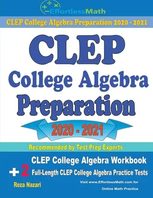 CLEP College Algebra Vorbereitung 2020 - 2021: CLEP College Algebra Arbeitsbuch + 2 CLEP College Algebra Übungstests in voller Länge - CLEP College Algebra Preparation 2020 - 2021: CLEP College Algebra Workbook + 2 Full-Length CLEP College Algebra Practice Tests