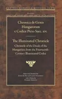 Illuminierte Chronik: Chronik der Taten der Ungarn aus dem vierzehnten Jahrhundert - Illuminated Chronicle: Chronicle of the Deeds of the Hungarians from the Fourteenthcentury