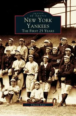 New York Yankees: Die ersten 25 Jahre - New York Yankees: The First 25 Years
