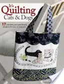 Quilten mit Katzen und Hunden: 15 herzerwärmende Projekte mit Patchwork, Applikationen und Stickereien - It's Quilting Cats and Dogs: 15 Heart-Warming Projects Combining Patchwork, Applique and Stitchery