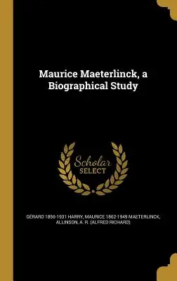 Maurice Maeterlinck, eine biographische Studie - Maurice Maeterlinck, a Biographical Study