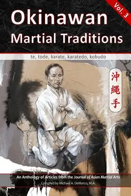 Okinawanische Kampftraditionen, Bd. 3: Te, Tode, Karate, Karatedo, Kobudo - Okinawan Martial Traditions, Vol. 3: Te, Tode, Karate, Karatedo, Kobudo