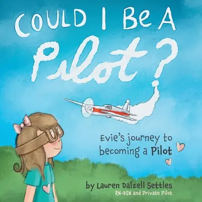 Könnte ich ein Pilot sein? Evie's Reise zum Piloten - Could I Be a Pilot?: Evie's Journey to Becoming a Pilot