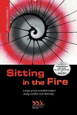 Sitzen im Feuer: Großgruppen-Transformation durch Konflikt und Diversität - Sitting in the Fire: Large Group Transformation Using Conflict and Diversity