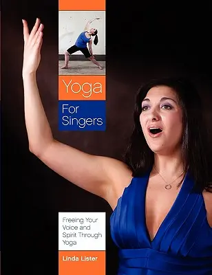 Yoga für Sängerinnen und Sänger: Befreie deine Stimme und deinen Geist durch Yoga - Yoga for Singers: Freeing Your Voice and Spirit Through Yoga