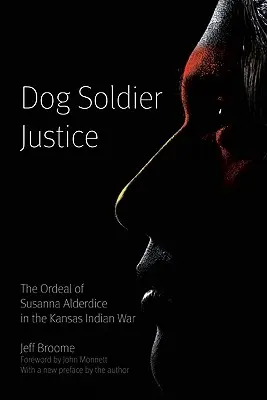 Hundesoldaten-Gerechtigkeit: Der Leidensweg von Susanna Alderdice im Indianerkrieg von Kansas - Dog Soldier Justice: The Ordeal of Susanna Alderdice in the Kansas Indian War