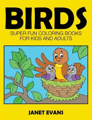 Vögel: Super-Spaß-Malbücher für Kinder und Erwachsene - Birds: Super Fun Coloring Books for Kids and Adults