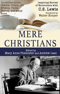 Einfache Christen: Inspirierende Geschichten von Begegnungen mit C.S. Lewis - Mere Christians: Inspiring Stories of Encounters with C.S. Lewis